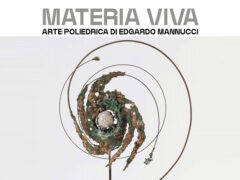 Materia Viva - Mostra poliedrica di Edgardo Mannucci