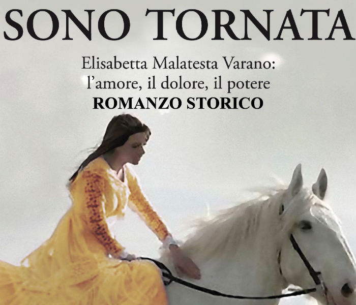 “Sono tornata – Elisabetta Malatesta Varano: l’amore, il dolore, il potere” - Copertina